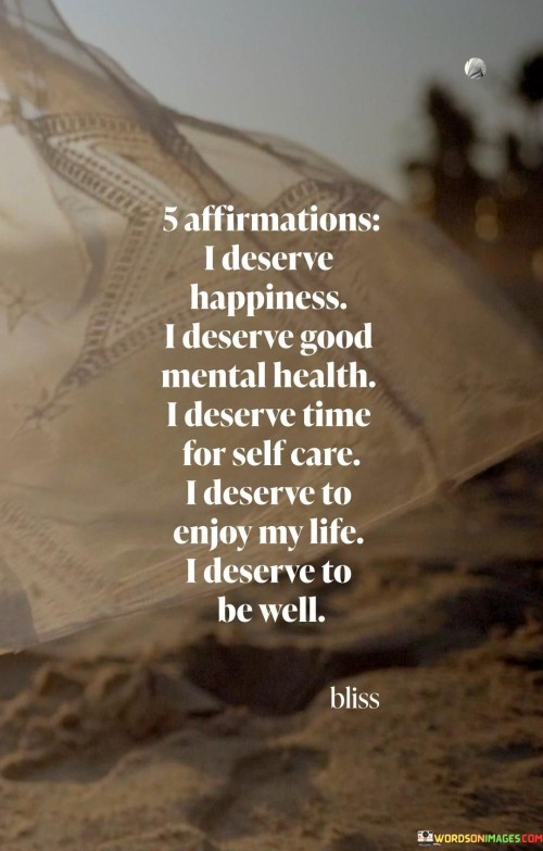 5-Affirmations-I-Deserve-Happiness-I-Deserve-Good-Mental-Health-Quotes.jpeg