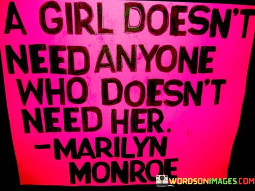 A-Girl-Doesnt-Need-Anyone-Who-Doesnt-Need-Her-Quotes.jpeg