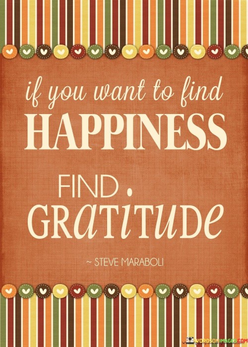 If-You-Want-To-Find-Happiness-Find-Greatitude-Quotes.jpeg