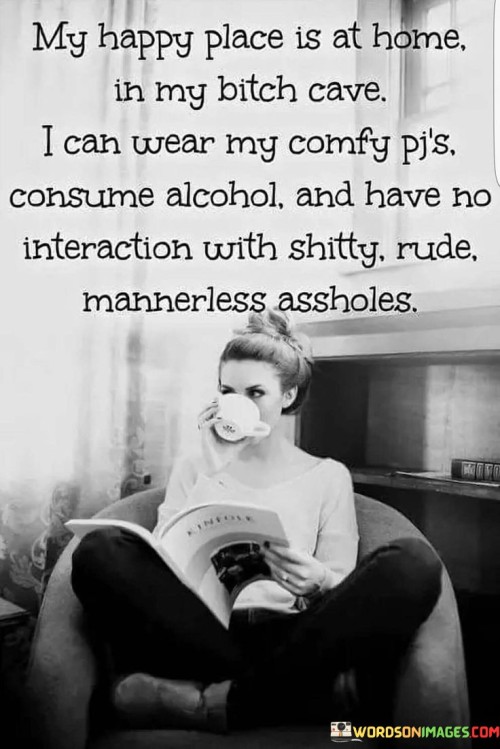 My-Happy-Place-Is-At-Home-In-My-Bitch-Cave-Quotes.jpeg