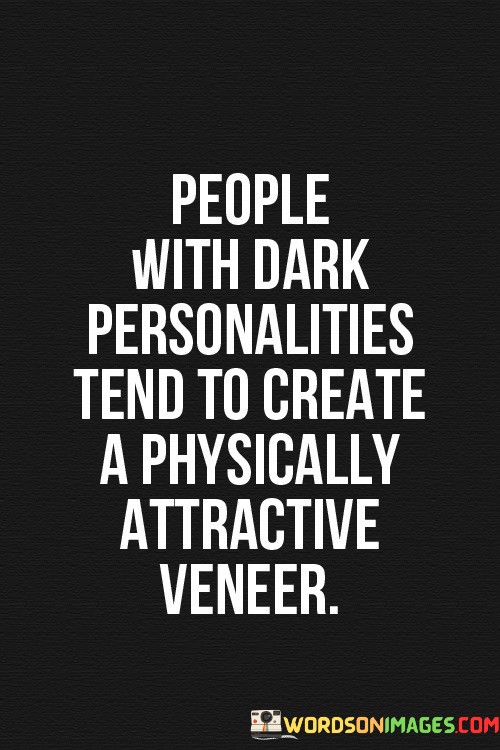 People-With-Dark-Personalities-Tend-To-Create-A-Physically-Quotes.jpeg