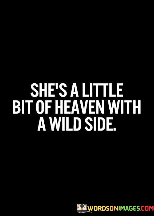 Shes-A-Little-Bit-Of-Heaven-With-A-Wild-Side-Quotes.jpeg