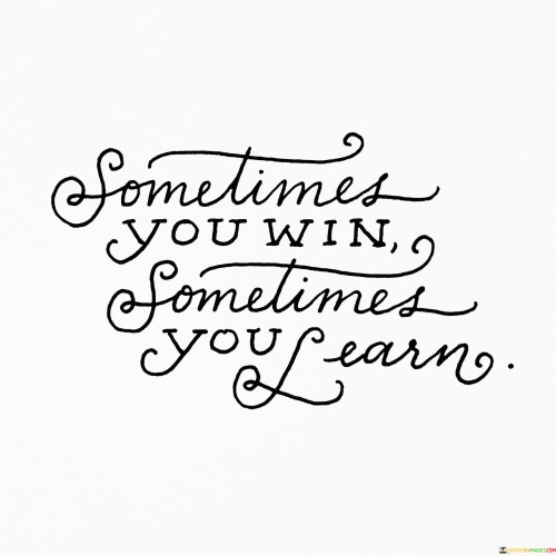 Sometime-You-Win-Sometimes-You-Learn-Quotes.jpeg