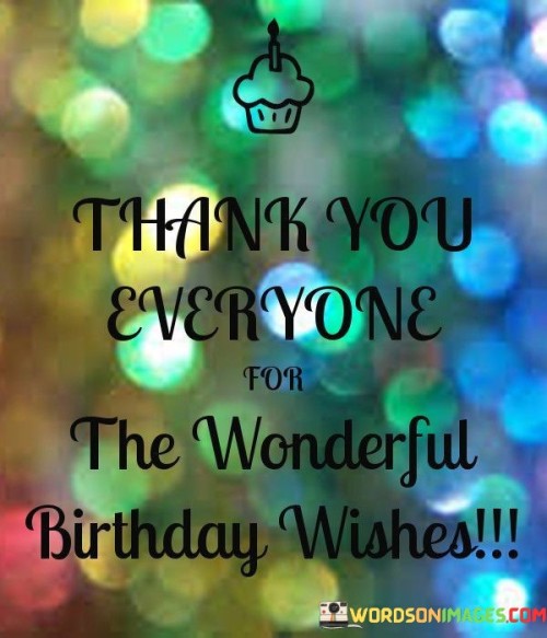 Thank-You-Everyone-For-The-Wonderful-Birthday-Wishes-Quotes.jpeg