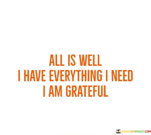 All-Is-Well-I-Have-Everthing-I-Need-I-Am-Grateful-Quotes.jpeg