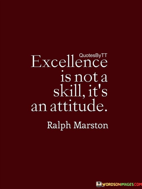 Excellence-Is-Not-A-Skill-Its-An-Attitude-Quotes.jpeg