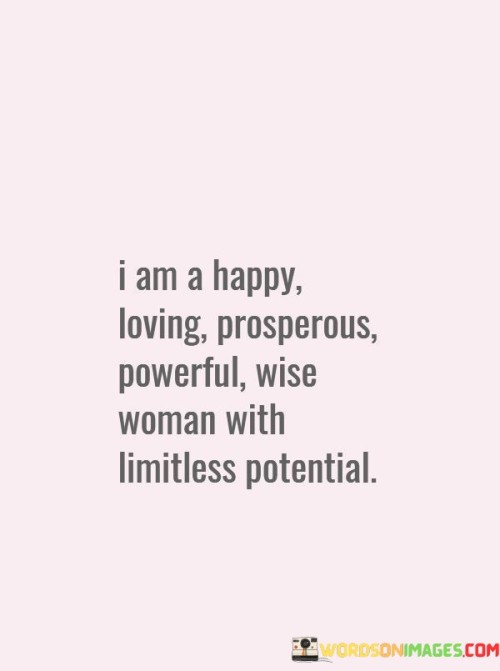 I-Am-A-Happy-Loving-Prosperous-Powerful-Wise-Woman-With-Quotes.jpeg
