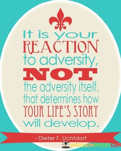 It-Is-Your-Reaction-To-Adversity-Not-The-Adversity-Quotes.jpeg