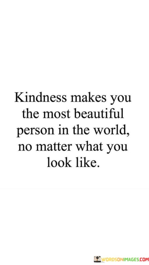 Kindness-Make-You-The-Most-Beautiful-Person-Quotes.jpeg
