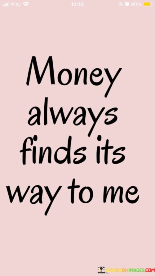 Money-Always-Finds-Its-Way-To-Me-Quotes.jpeg