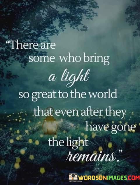 There-Are-Some-Who-Bring-A-Light-So-Great-Quotes.jpeg