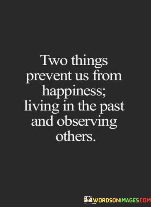 Two-Things-Pervent-Us-From-Happiness-Living-In-The-Past-Quotes.jpeg