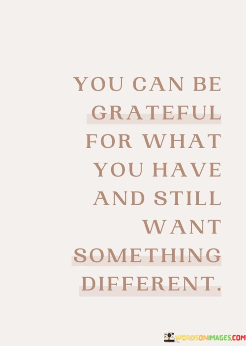 You-Can-Be-Grateful-For-What-You-Have-Quotes.jpeg