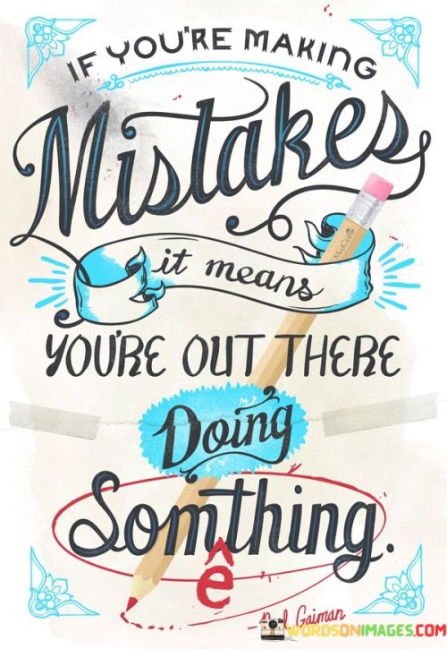 If-Youre-Making-Mistakes-It-Means-Youre-Out-Quotes.jpeg