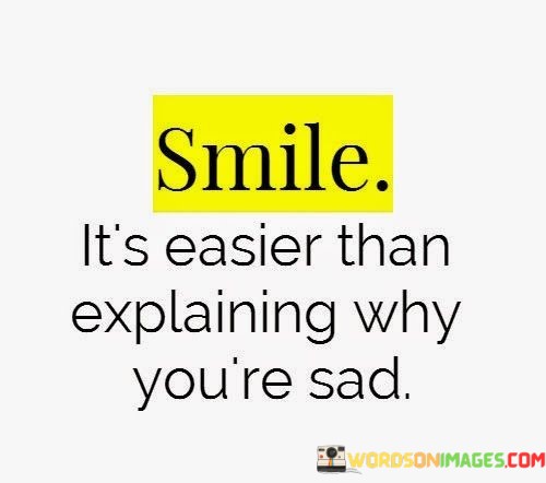 Its-Easier-Than-Explaining-Why-Youre-Sad-Quotes.jpeg