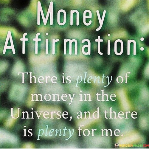 Money-Affirmation-There-Is-Plenty-Of-Money-In-The-Universe-Quotes.jpeg