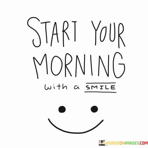 Start-Your-Morning-With-A-Smile-Quotes.jpeg