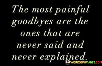 The-Painful-Goodbyes-Are-The-Ones-That-Are-Never-Quotes.jpeg