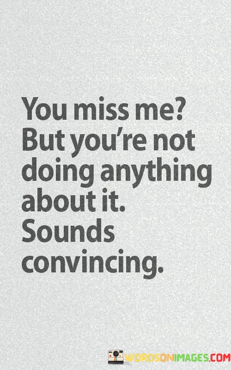 You-Miss-Me-But-Youre-Not-Doing-Anything-Quotes.jpeg