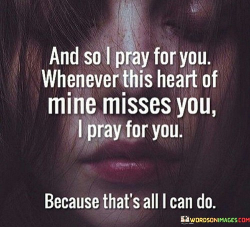 And-So-I-Pray-For-You-Whenever-This-Heart-Of-Mine-Quotes.jpeg