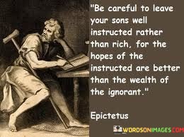 Be-Careful-Your-Sons-Well-Instruchted-Rather-Than-Rich-For-The-Quotes.jpeg