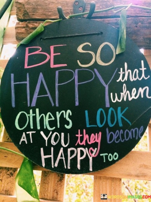 Be-So-Happy-When-That-Others-Look-At-You-They-Become-Quotes.jpeg
