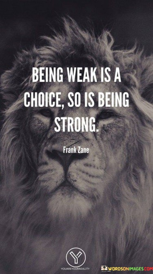 Being-Weak-Is-A-Choice-So-Is-Being-Strong-Quotes.jpeg