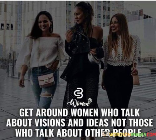 Get-Around-Women-Who-Talk-About-Visions-And-Ideas-Not-Those-Quotes.jpeg
