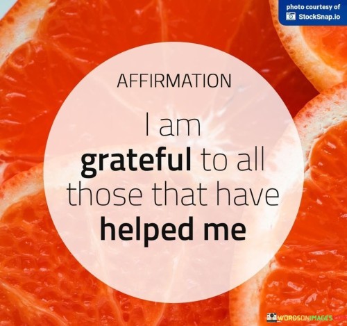 I-Am-Greatful-To-All-Those-That-Have-Helped-Me-Quotes.jpeg