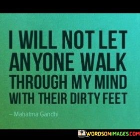 I-Will-Not-Let-Amyone-Walk-Through-My-Mind-With-Quotes.jpeg