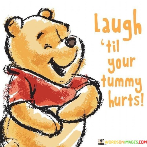 Laugh-Till-Your-Tummy-Hurts-Quotes.jpeg