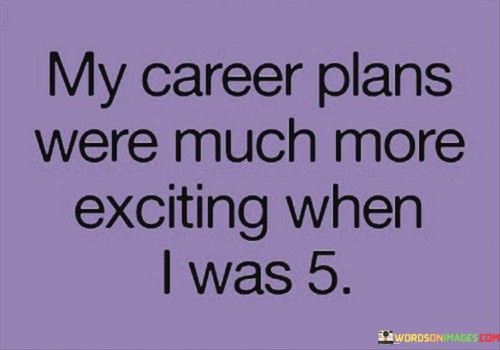 My-Career-Plans-Were-Much-More-Exciting-When-I-Was-Quotes.jpeg