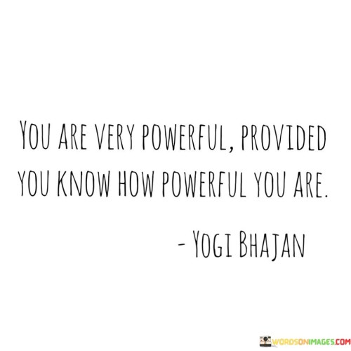 You-Are-Very-Powerful-Provided-You-Know-How-Powerful-You-Quotes.jpeg