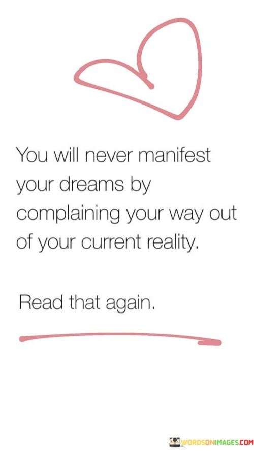 You-Wil-Never-Manifest-Your-Dreams-By-Complaining-Your-Way-Out-Quotes.jpeg