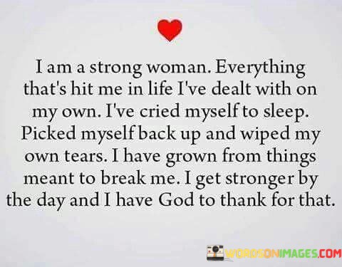 I-Am-A-Strong-Woman-Everything-Thats-Hit-Me-In-Life-Quotes.jpeg