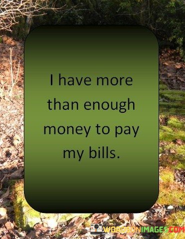 I-Have-More-That-Enough-Money-To-Pay-My-Bills-Quotes.jpeg