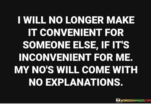I-Will-No-Longer-Make-Is-Convenient-For-Someone-Else-Quotes.jpeg