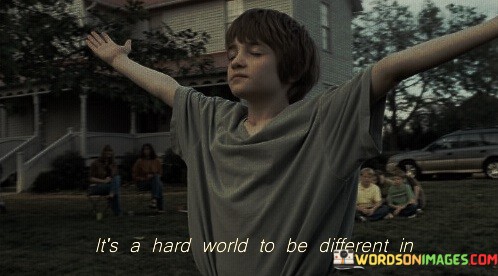 Its-Hard-World-To-Be-Different-Quotes.jpeg