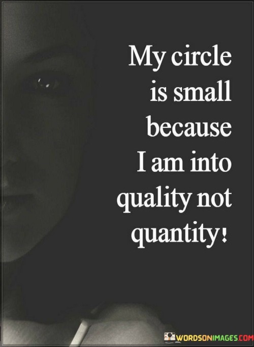 My-Circle-Is-Small-Because-I-Am-Into-Quality-Not-Quantity-Quotes.jpeg
