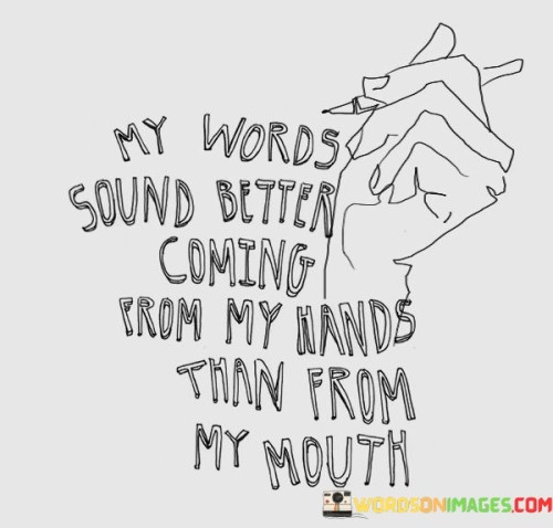 My-Words-Sound-Better-Coming-From-My-Hands-Than-Quotes.jpeg