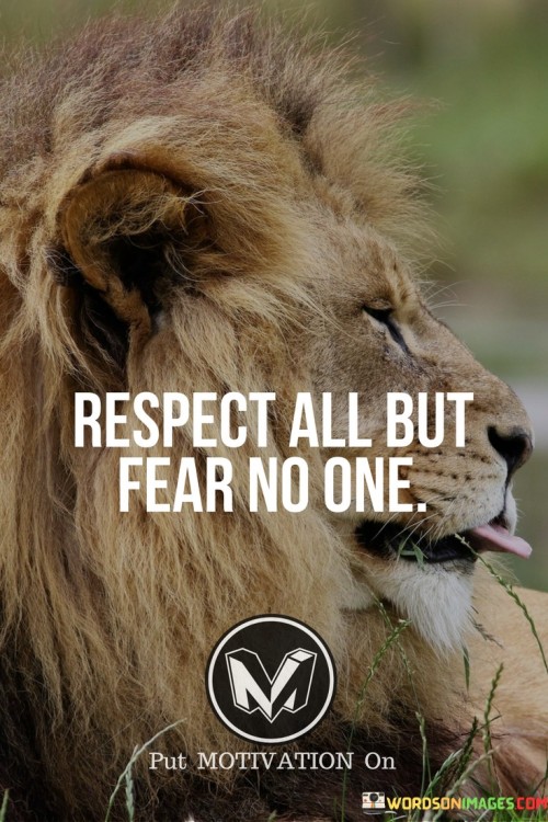 Respect-All-But-Fear-No-One-Quotes.jpeg