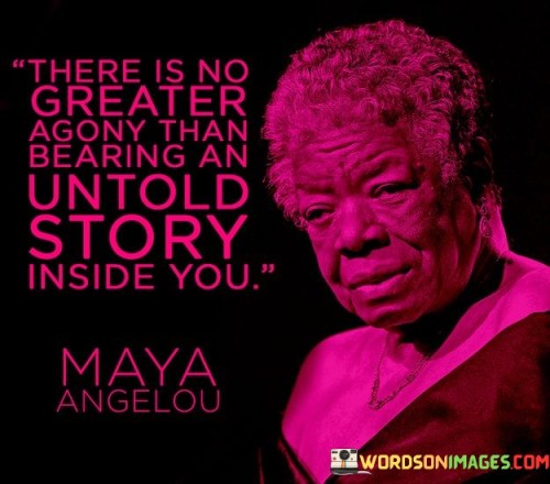 There-Is-No-Greater-Agony-Than-Bearing-Untold-Story-Quotes.jpeg