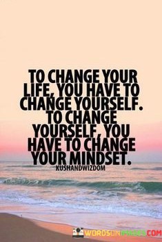 To-Change-Your-Life-You-Have-To-Change-Yourelf-Quotes.jpeg