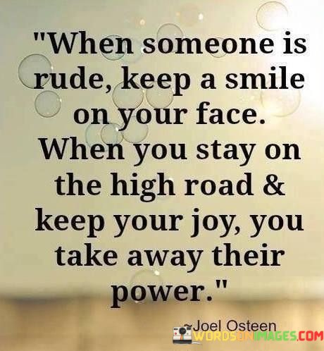 When-Someone-Is-Rude-Keep-A-Smile-On-Your-Face-When-Quotes.jpeg