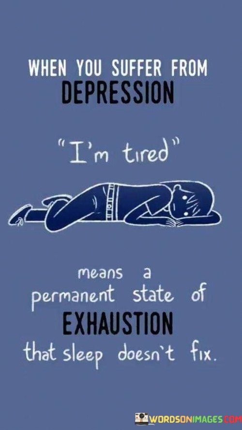 When-You-Suffer-From-Depression-Im-Tired-Quotes.jpeg
