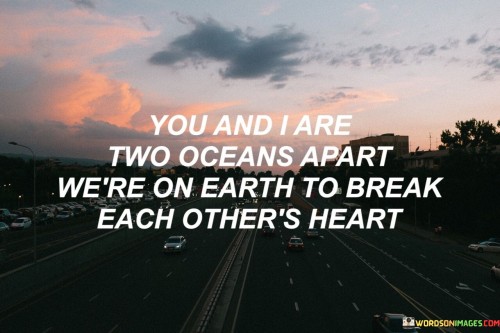 You-And-I-Are-Two-Oceans-Apart-Were-On-Earth-Quotes.jpeg
