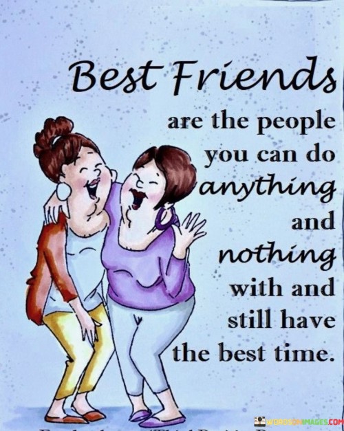 Best-Friends-Are-The-People-You-Can-Do-Anything-And-Quotes.jpeg