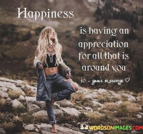 Happiness-Is-Having-An-Appreciation-For-All-That-Is-Around-You-Quotes.jpeg