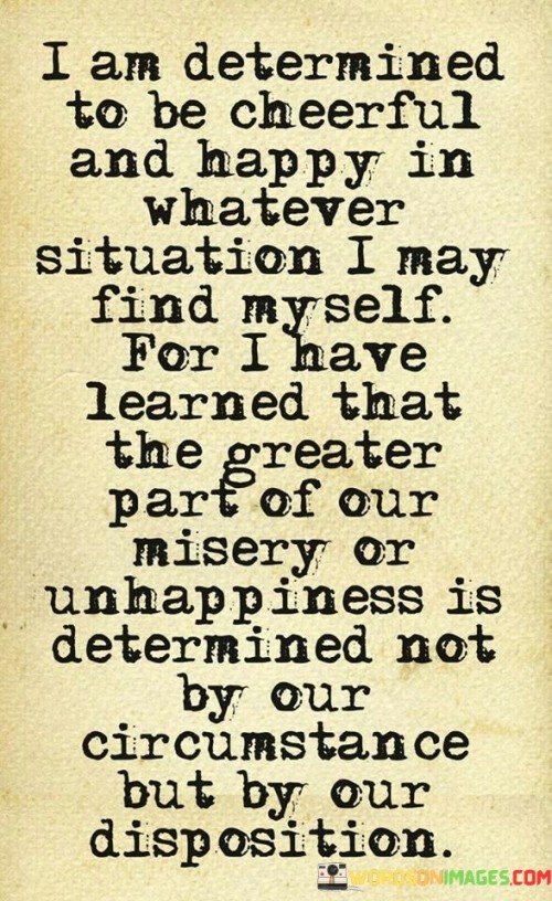 I-Am-Determined-To-Be-Cheerful-And-Happy-Quotes.jpeg