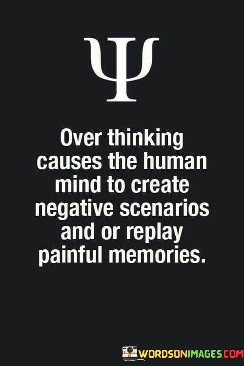 Over-Thinking-Causes-The-Human-Mind-Quotes.jpeg